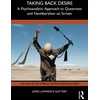 KNYGA James Lawrence Slattery Taking Back Desire: A Psychoanalytic Approach to Queerness and Neoliberalism on Screen