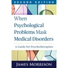KNYGA James Morrison When Psychological Problems Mask Medical Disorders, Second Edition