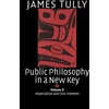 KNYGA James Tully Public Philosophy in a New Key: Volume 2, Imperialism and Civic Freedom