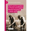 KNYGA Jane Freebody Work and Occupation in French and English Mental Hospitals, c.1918-1939