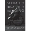 KNYGA Jane Gallop Sexuality, Disability, and Aging