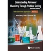 KNYGA JEANNE Understanding Advanced Chemistry Through Problem Solving: The Learner's Approach - Volume 1 (Revised Edition)