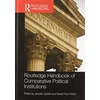 KNYGA Jennifer Gandhi Routledge Handbook of Comparative Political Institutions