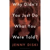 KNYGA Jenny Diski Why Didn’t You Just Do What You Were Told?