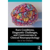 KNYGA Jessica Fish Rare Conditions, Diagnostic Challenges, and Controversies in Clinical Neuropsychology