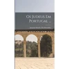 KNYGA Joaquim Mendes Dos Remédios Os Judeus Em Portugal ...
