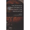 KNYGA Voyages and Works of John Davis, the Navigator [microform]