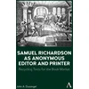 KNYGA John A Dussinger Samuel Richardson as Anonymous Editor and Spausdintuvas
