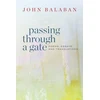 KNYGA John Balaban Passing through a Gate