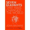 KNYGA John Browne Seven Elements That Have Changed The World