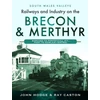 KNYGA John Hodge Railways and Industry on the Brecon &amp; Merthyr