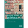 KNYGA John Jones Platforms, Protests, and the Challenge of Networked Democracy