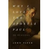 KNYGA John Piper Why I Love the Apostle Paul