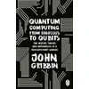 KNYGA John R Gribbin Quantum Computing from Colossus to Qubits