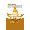 KNYGA Jonathan Edwards Nature of True Virtue