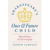 KNYGA Joseph Campana Shakespeare's Once and Future Child