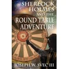 KNYGA Joseph W Svec III Sherlock Holmes and the Round Table Adventure.