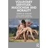 KNYGA Judith Le Soldat Voluntary Servitude. Masochism and Morality