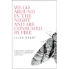 KNYGA Jules Grant We Go Around in the Night and are Consumed by Fire