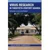 KNYGA Julia Ross Cummiskey Virus Research in Twentieth-Century Uganda