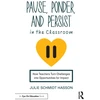 KNYGA Julie Schmidt Hasson Pause, Ponder, and Persist in the Classroom