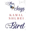 KNYGA Kamal Shlbei Thus Says The Bird