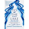 KNYGA Kapka Kassabova To the Lake