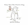 KNYGA Karen Gehan Puny Pete the Prairie Dog