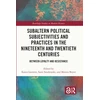 KNYGA Karen Lauwers Subaltern Political Subjectivities and Practices in the Nineteenth and Twentieth Centuries