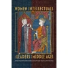 KNYGA Kathryn Kerby Fulton Women Intellectuals and Leaders in the Middle Ages