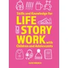 KNYGA Katie Wrench Skills and Knowledge for Life Story Work with Children and Adolescents