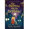 KNYGA Kelly Regan Barnhill Ogress and the Orphans: The magical New York Times bestseller