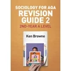 KNYGA Ken Browne Sociology for AQA Revision Guide 2: 2nd-Year A Level