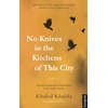 KNYGA Khaled Khalifa No Knives in the Kitchens of This City