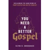 KNYGA Klyne R Snodgrass You Need a Better Gospel – Reclaiming the Good News of Participation with Christ
