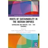 KNYGA Koldo Trapaga Monchet Roots of Sustainability in the Iberian Empires