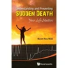 KNYGA Koon Hou Mak Understanding And Preventing Sudden Death: Your Life Matters