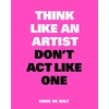 KNYGA Koos De Wilt Think Like an Artist, Don’t Act Like One