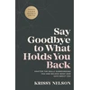 KNYGA Krissy Nelson Say Goodbye to What Holds You Back – Shatter the Walls Surrounding You and Believe What God Says about You