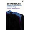 KNYGA Kristina Marie Darling Silent Refusal: Essays on Contemporary Feminist Writing