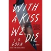 KNYGA L R Dorn With a Kiss We Die