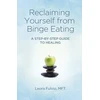 KNYGA Leora Fulvio Reclaiming Yourself from Binge Eating ? A Step?By?Step Guide to