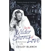 KNYGA Lesley Blanch On the Wilder Shores of Love