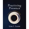 KNYGA Lisa J Lucas Practicing Presence