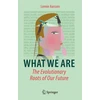KNYGA Lonnie Aarssen What We Are: The Evolutionary Roots of Our Future