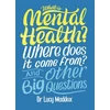 KNYGA Lucy Maddox What is Mental Health? Where does it come from? And Other Big Questions