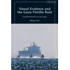 KNYGA Maayan Amir Visual Evidence and the Gaza Flotilla Raid