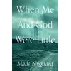 KNYGA Mads Nygaard When Me and God Were Little