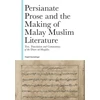 KNYGA Majid Daneshgar Persianate Prose and the Making of Malay Muslim Literature