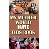 KNYGA Marcia Seligson My Mother Would Hate This Book